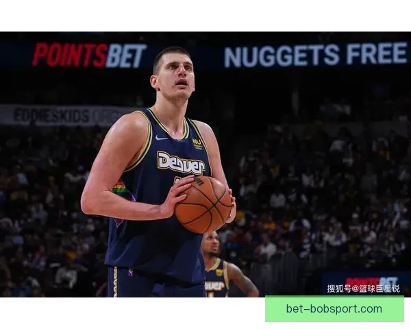 掘金担忧约基奇遭特殊防守策略对付 提前18英尺开始严防